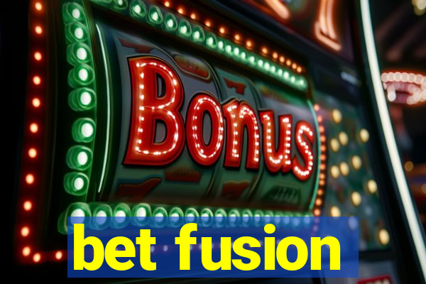 bet fusion